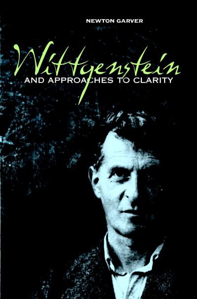 Cover for Newton Garver · Wittgenstein And Approaches To Clarity (Hardcover Book) [Annotated edition] (2006)