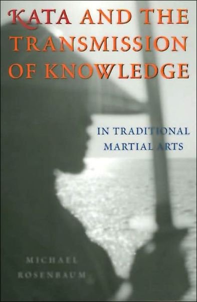 Cover for Michael Rosenbaum · Kata and the Transmission of Knowledge: In Traditional Martial Arts (Taschenbuch) (2004)