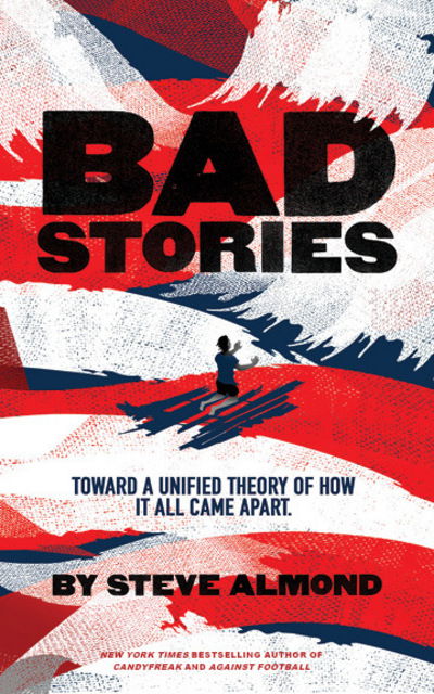 Cover for Steve Almond · Bad Stories: What the Hell Just Happened to Our Country (Paperback Book) (2018)