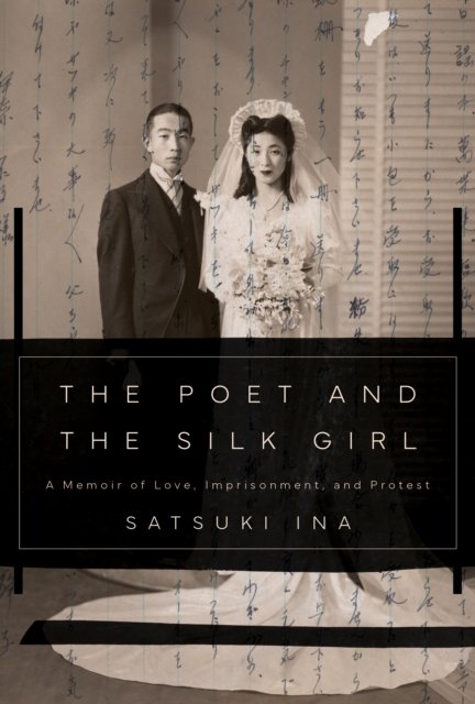 Cover for Satsuki Ina · The Poet and the Silk Girl: A Memoir of Love, Imprisonment, and Protest (Gebundenes Buch) (2024)