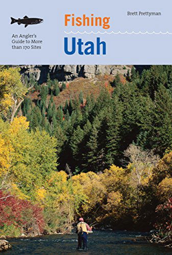 Cover for Brett Prettyman · Fishing Utah: An Angler's Guide To More Than 170 Prime Fishing Spots - Fishing Series (Paperback Book) [Second edition] (2008)