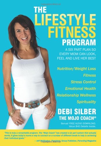 Cover for Debi Silber · The Lifestyle Fitness Program: A Six Part Plan So Every Mom Can Look, Feel and Live Her Best (Paperback Book) (2008)