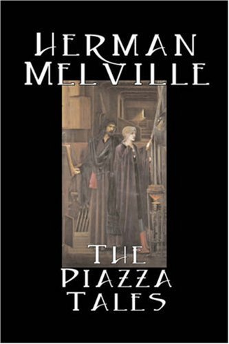 The Piazza Tales - Herman Melville - Kirjat - Aegypan - 9781603120265 - 2007