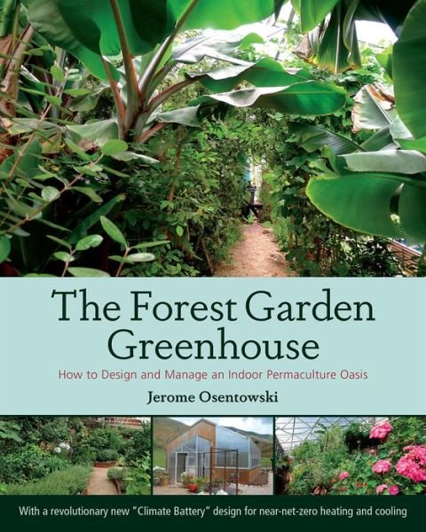 Cover for Jerome Osentowski · The Forest Garden Greenhouse: How to Design and Manage an Indoor Permaculture Oasis (Taschenbuch) (2015)