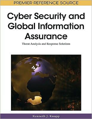 Cover for Kenneth J Knapp · Cyber Security and Global Information Assurance: Threat Analysis and Response Solutions (Hardcover Book) (2009)