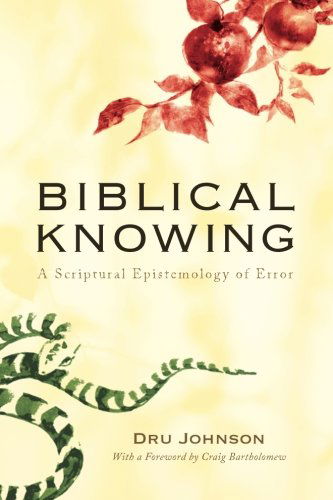 Cover for Dru Johnson · Biblical Knowing: a Scriptural Epistemology of Error (Paperback Book) (2013)