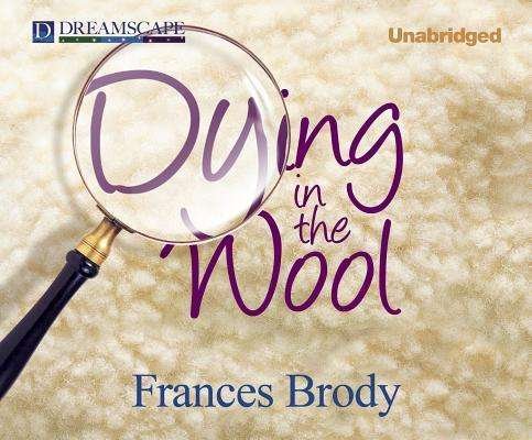 Cover for Frances Brody · Dying in the Wool: a Kate Shackleton Mystery (Lydbog (CD)) [Unabridged edition] (2012)