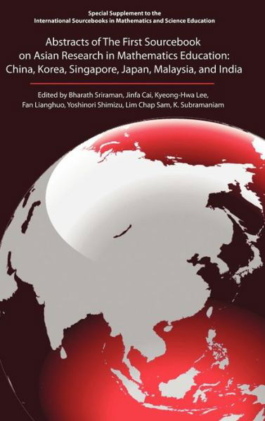 Cover for Bharath Sriraman · The First Sourcebook on Asian Research in Mathematics Education: China, Korea, Singapore, Japan, Malaysia and India (Hardcover Book) (2012)
