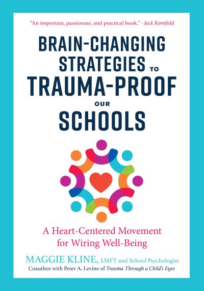 Cover for Maggie Kline · Brain-Changing Strategies to Trauma-Proof our Schools: A Heart-Centered Movement for Wiring Well-Being (Paperback Book) (2020)