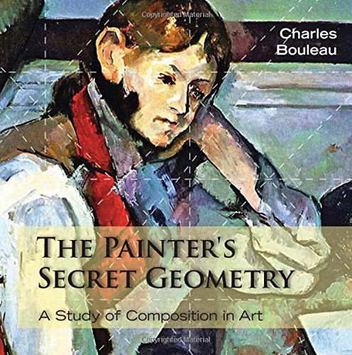 Cover for Charles Bouleau · The Painter's Secret Geometry: a Study of Composition in Art (Paperback Book) (2014)