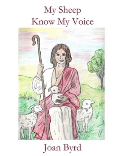 Cover for Joan Byrd · My Sheep Know My Voice (Taschenbuch) (2021)