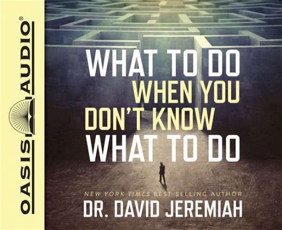 Cover for David Jeremiah · What to Do when You Don't Know What to Do (Library Edition) (Library) (CD) [Library edition] (2015)