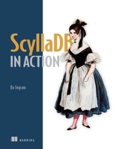 Cover for Bo Ingram · ScyllaDB in Action (Hardcover Book) (2024)