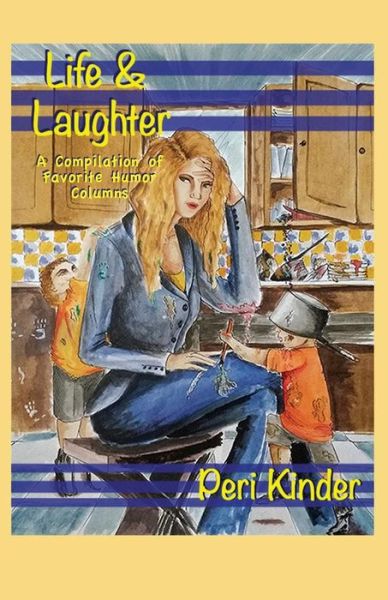 Cover for Peri Kinder · Life &amp; Laughter: a Compilation of Favorite Humor Columns (Paperback Book) (2014)