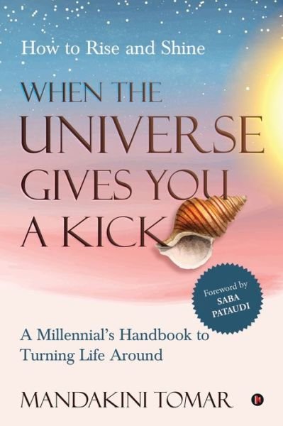Cover for Mandakini Tomar · When the Universe Gives You a Kick (Paperback Book) (2020)