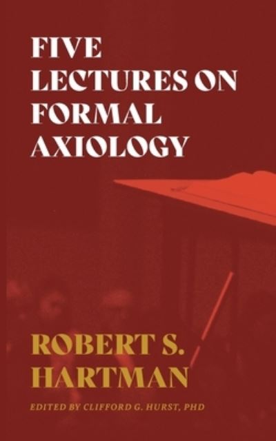 Cover for Robert S Hartman · Five Lectures on Formal Axiology (Paperback Book) (2019)