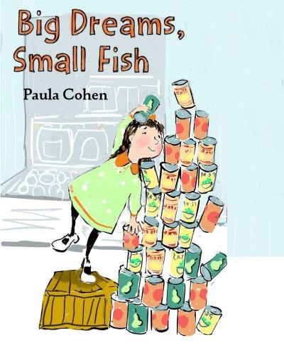 Big Dreams, Small Fish - Paula Cohen - Bücher - Levine Querido - 9781646141265 - 14. April 2022