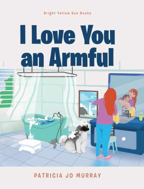 Cover for Patricia Jo Murray · I Love You An Armful (Hardcover Book) (2021)