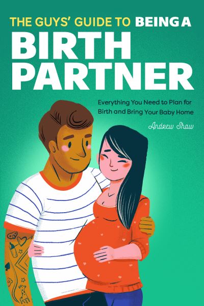 Cover for Andrew Shaw · The Guys' Guide to Being a Birth Partner (Paperback Book) (2020)