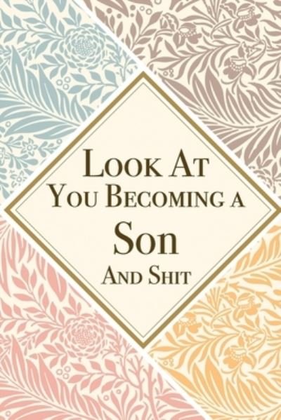 Look At You Becoming a Son And Shit - Med Reda Publishing - Books - Independently Published - 9781657622265 - January 8, 2020