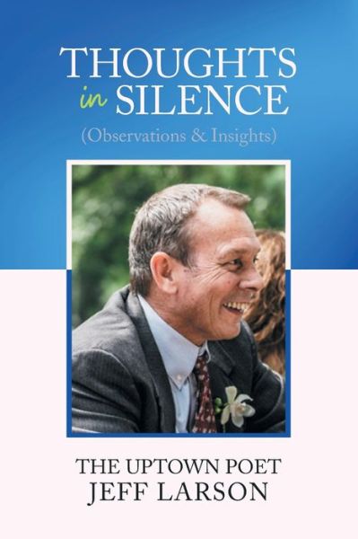 Thoughts in Silence (Observations & Insights) - Jeff Larson - Kirjat - Xlibris US - 9781664130265 - tiistai 8. syyskuuta 2020