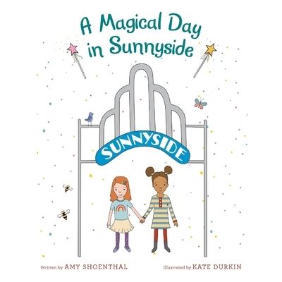 Magical Day in Sunnyside - Amy Shoenthal - Books - Archway Publishing - 9781665724265 - July 22, 2022