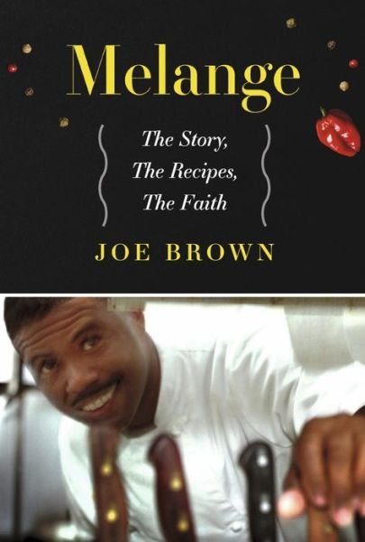 Cover for Joe Brown · Melange the Story, the Recipes, the Faith (Book) (2023)