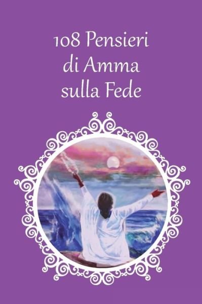 Cover for Sri Mata Amritanandamayi Devi · 108 Pensieri sulla Fede (Paperback Book) (2016)