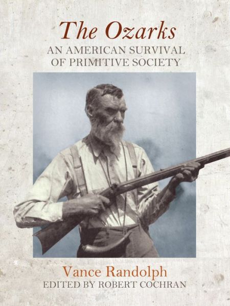 Cover for Vance Randolph · The Ozarks: An American Survival of Primitive Society - Chronicles of the Ozarks (Paperback Book) (2017)