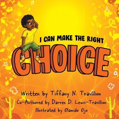 Cover for Tiffany N Travillion · I Can Make the Right Choice (Paperback Book) (2022)