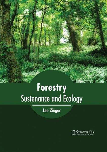 Cover for Lee Zieger · Forestry: Sustenance and Ecology (Gebundenes Buch) (2017)