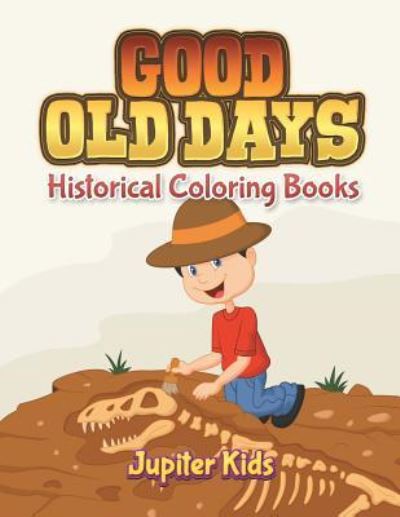 Cover for Jupiter Kids · Good Old Days: Historical Coloring Books (Paperback Book) (2016)