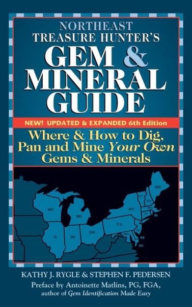 Cover for Kathy J. Rygle · Northeast Treasure Hunter's Gem and Mineral Guide (6th Edition): Where and How to Dig, Pan and Mine Your Own Gems and Minerals (Hardcover Book) [6th Edition, New, Updated and Expanded edition] (2016)