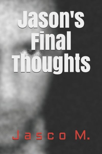 Cover for Jasco M · Jason's Final Thoughts (Paperback Book) (2019)