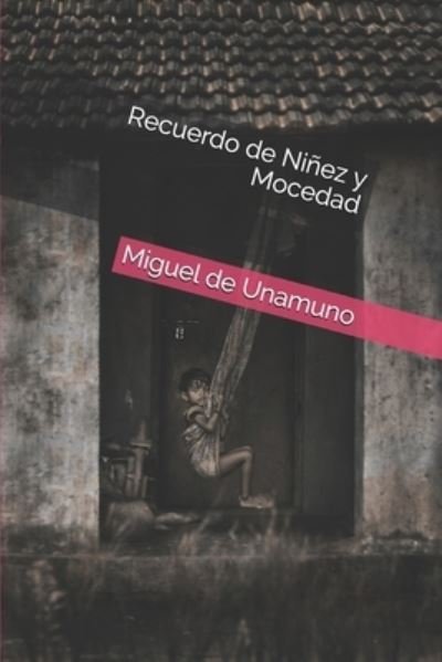 Cover for Miguel de Unamuno · Recuerdo de Ninez y Mocedad (Paperback Bog) (2019)