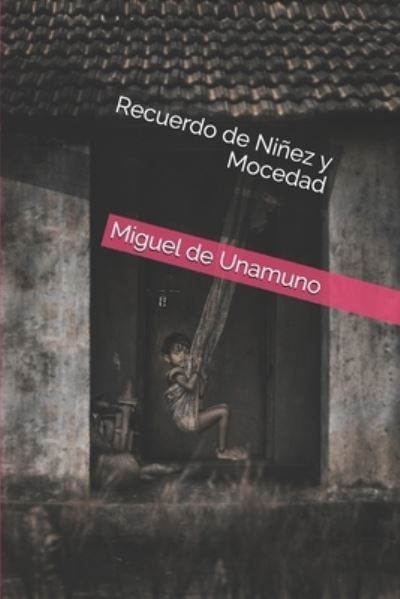 Cover for Miguel de Unamuno · Recuerdo de Ninez y Mocedad (Paperback Book) (2019)