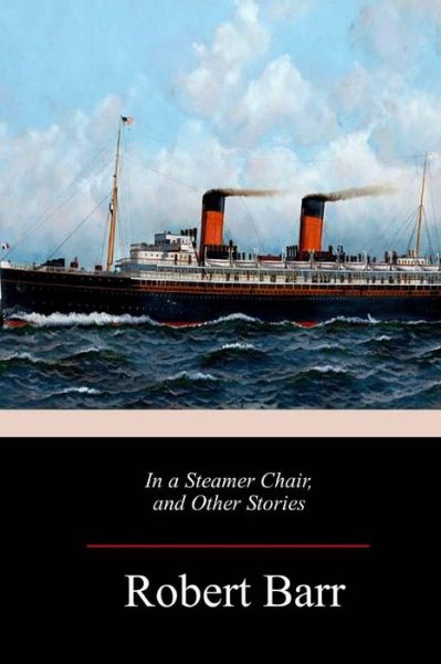 Cover for Robert Barr · In a Steamer Chair, and Other Stories (Paperback Book) (2018)