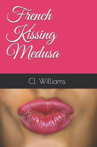 Cover for CL Williams · French Kissing Medusa (Paperback Bog) (2018)
