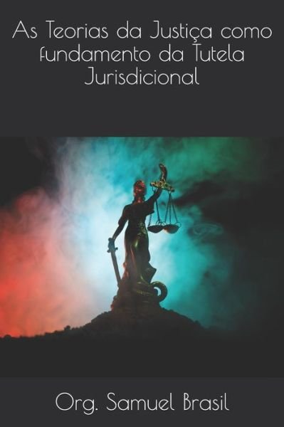 Cover for Enara de Oliveira Olimpio Ramos Pinto · As Teorias da Justi a como fundamento da Tutela Jurisdicional (Paperback Bog) (2019)