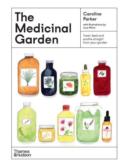 Cover for Caroline Parker · The Medicinal Garden: Treat, feed and soothe straight from your garden (Hardcover Book) (2024)