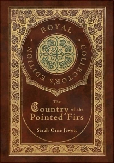 Cover for Sarah Orne Jewett · The Country of the Pointed Firs (Royal Collector's Edition) (Case Laminate Hardcover with Jacket) (Innbunden bok) [Royal Collector's edition] (2021)
