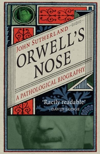 Cover for John Sutherland · Orwell's Nose: A Pathological Biography (Pocketbok) (2017)