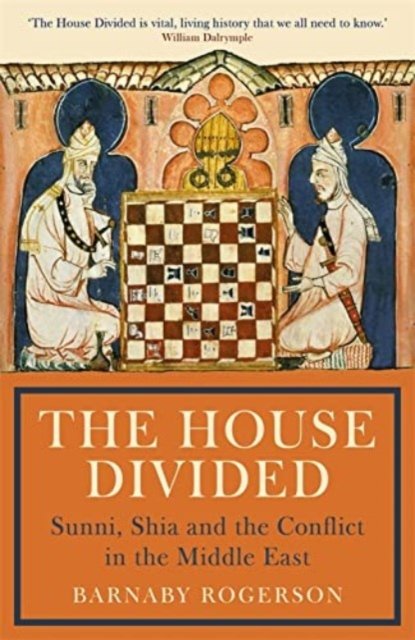 Cover for Barnaby Rogerson · The House Divided: Sunni, Shia and the Making of the Middle East (Pocketbok) [Main edition] (2025)