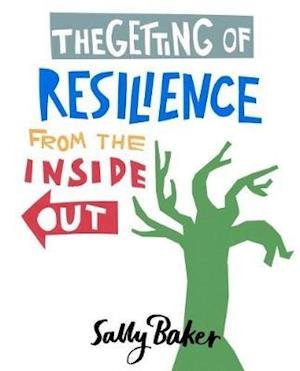 Cover for Sally Baker · The Getting of Resilience from the Inside Out (Paperback Bog) (2024)