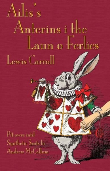 Cover for Lewis Carroll · Ailis's Anterins I the Laun O Ferlies (Paperback Book) [Scots edition] (2013)