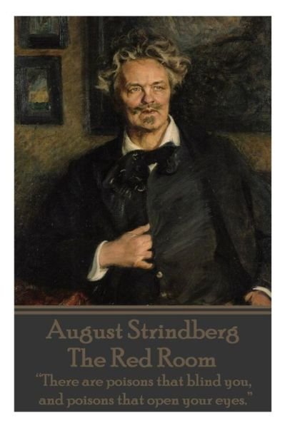 Cover for August Strindberg · August Strindberg - the Red Room: &quot;There Are Poisons That Blind You, and Poisons That Open Your Eyes.&quot;  (Paperback Bog) (2014)