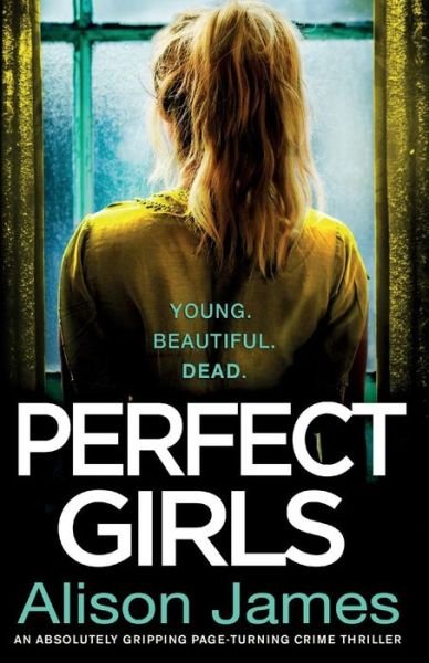 Cover for Alison James · Perfect Girls: An Absolutely Gripping Crime Thriller with a Nail-Biting Twist - Detective Rachel Prince (Paperback Bog) (2018)