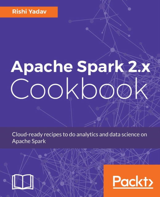 Cover for Rishi Yadav · Apache Spark 2.x Cookbook (Paperback Book) [2 Revised edition] (2017)