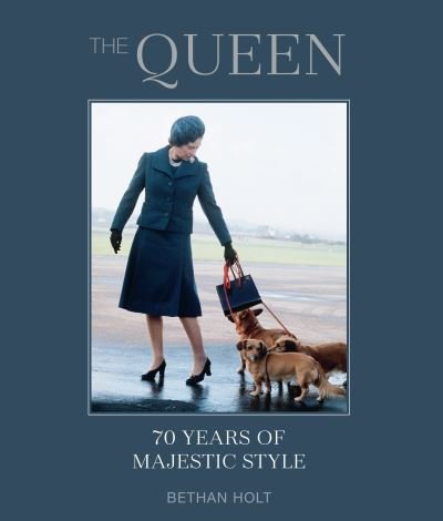 Cover for Bethan Holt · The Queen: 70 Years of Majestic Style (Hardcover bog) (2022)