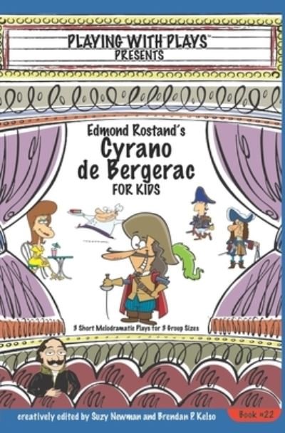 Cover for Newman Suzy Newman · Edmond Rostand's Cyrano de Bergerac: 3 Short Melodramatic Plays for 3 Group Sizes - Playing With Plays (Paperback Book) (2018)
